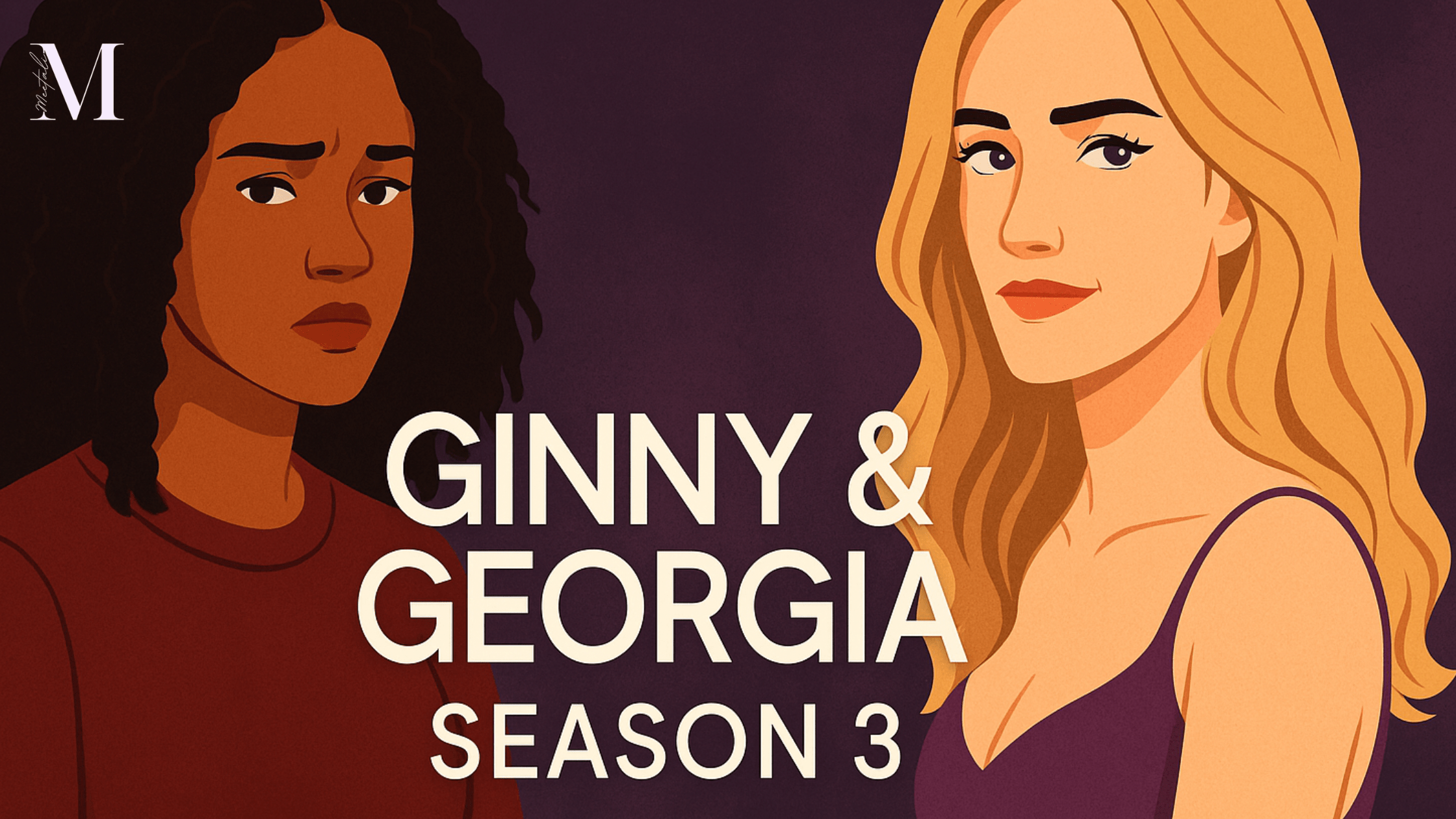 An illustrated promotional image of Ginny & Georgia Season 3 featuring Ginny, a teenage girl with dark curly hair and a serious expression, and Georgia, a blonde woman with a confident smirk. The text reads "Ginny & Georgia Season 3."